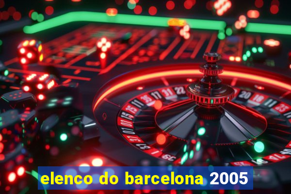 elenco do barcelona 2005